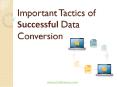 Important Tactics of Successful Data Conversion PowerPoint PPT Presentation