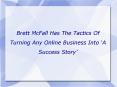 Brett McFall Has The Tactics Of Turning Any Online Business Into ‘A Success Story’ PowerPoint PPT Presentation