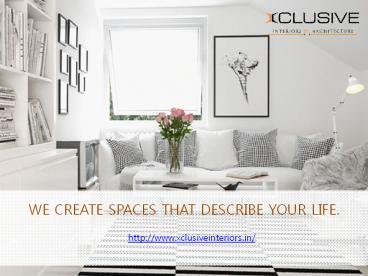WE CREATE SPACES THAT DESCRIBE YOUR LIFE