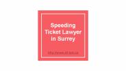 Speeding Ticket Lawyer in Surrey