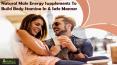 Natural Male Energy Supplements To Build Body Stamina In A Safe Manner PowerPoint PPT Presentation