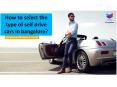 How to select the type of self drive cars in bangalore? PowerPoint PPT Presentation