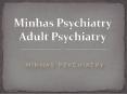 Minhas Psychiatry Adult Psychiatry PowerPoint PPT Presentation