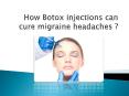 How Botox Injections Can Cure Migraine Headaches ? PowerPoint PPT Presentation