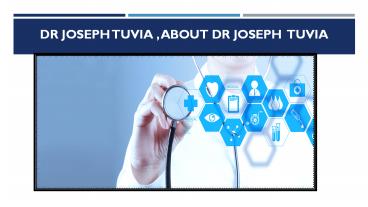 Dr Joseph Tuvia , About Dr Joseph  Tuvia