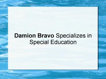 Damion Bravo Specializes in Special Education