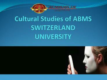 Cultural Studies of ABMS SWITZERLAND UNIVERSITY