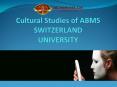 Cultural Studies of ABMS SWITZERLAND UNIVERSITY PowerPoint PPT Presentation