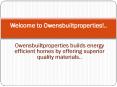 Owensbuiltproperties builds energy efficient homes in affordable price PowerPoint PPT Presentation