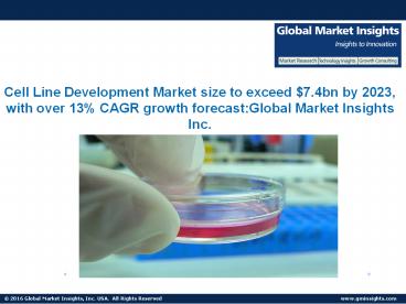 Cell Line Development Market size to exceed $7.4bn by 2023, with over 13% CAGR growth forecast