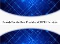 Tips for Searching For the Best Provider of MPLS Services PowerPoint PPT Presentation