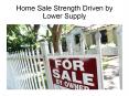Home Sale Strength Driven by Lower Supply PowerPoint PPT Presentation