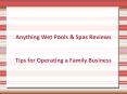 Anything Wet Pools & Spas Reviews - Tips for Operating a Family Business PowerPoint PPT Presentation