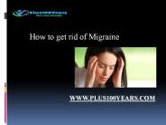 How to get rid of Migraine Fast Naturally