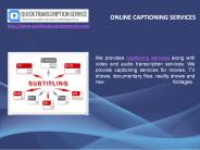Quick Transcription Service offers high quality Captioning Services