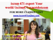 iscom 471 expert Your world/iscom471expertdotcom