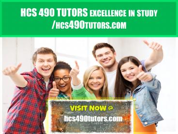HCS 490 TUTORS excellence in study /hcs490tutors.com