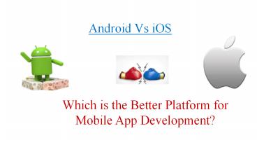 Android Vs iOS – Which is the Better Platform for Mobile App ...
