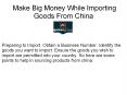 How T o Earn More While Importing Goods From China PowerPoint PPT Presentation