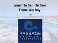 Learn To Sail On San Francisco Bay PowerPoint PPT Presentation