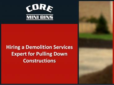 Hiring a Demolition Services Expert for Pulling Down Constructions