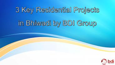 3 Key Residential Projects in Bhiwadi by BDI Group