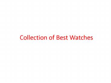 Collection of Best Watches