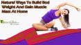 Natural Ways To Build Body Weight And Gain Muscle Mass At Home PowerPoint PPT Presentation