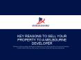 Key Resons to Sell Your Property to Melbourne Developers PowerPoint PPT Presentation