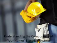 Understanding the Components of Your Homes’ Electrical System