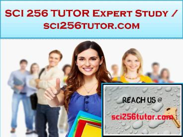 SCI 256 TUTOR Expert Study / sci256tutor.com