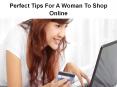 Perfect Tips For A Woman To Shop Online