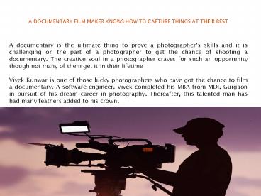 A Documentary Film Maker Knows How To Capture Things At Their Best