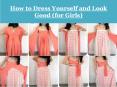 How to Dress Yourself and Look Good (for Girls)pptx (1)