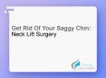 Get Rid Of Your Saggy Chin - Neck Lift Surgery PowerPoint PPT Presentation