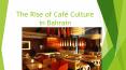 The Rise of Café Culture in Bahrain PowerPoint PPT Presentation