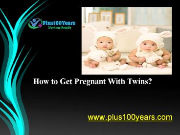 How to Get Pregnant With Twins?