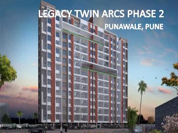 Legacy Twin Arcs Punawale  | Call  +91 9953592848
