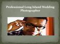 Professional Long Island Wedding Photographer PowerPoint PPT Presentation