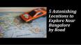 5 Astonishing Locations to Explore Near Bangalore by Road PowerPoint PPT Presentation