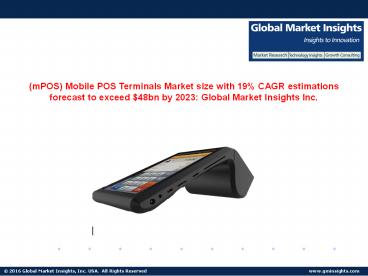 mPOS Terminals Market size forecast to grow with 19% CAGR to surpass USD 48 billion by 2023