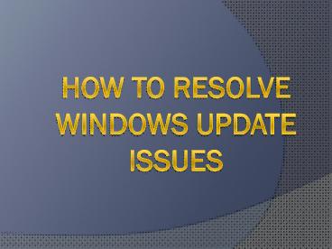 How To resolve windows update issues