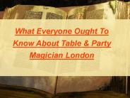 Famous Table and Party Magician London!!