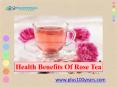 Surprising Health Benefits of Rose Tea that you Should Know PowerPoint PPT Presentation