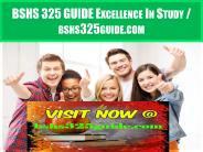 BSHS 325 GUIDE Excellence In Study / bshs325guide.com