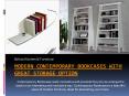 Modern Contemporary Bookcases with Great Storage Option. PowerPoint PPT Presentation