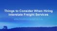 Things to Consider When Hiring Interstate Freight Services PowerPoint PPT Presentation