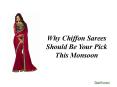 Why Chiffon Sarees Should Be Your Pick This Monsoon? PowerPoint PPT Presentation