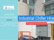Best Industrial Chiller Hire | London Climate Hire