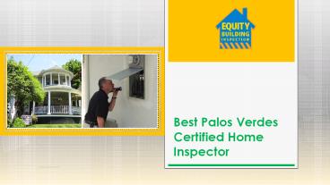 Palos Verdes Certified Home Inspector